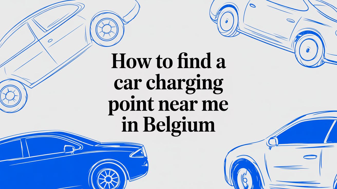 Een laadpunt in de buurt vinden in België: Uw complete gids