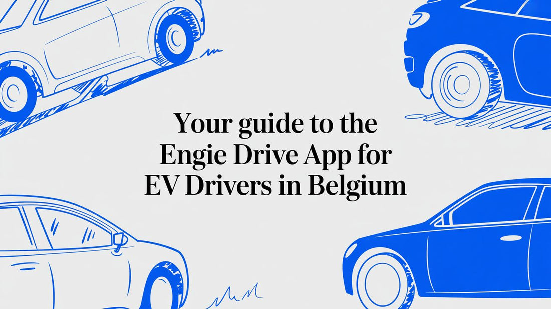 Uw Gids voor de Engie Drive App voor EV-rijders in België - Blulinc
